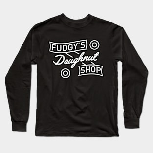 Fudgy's Doughnut Shop! Long Sleeve T-Shirt